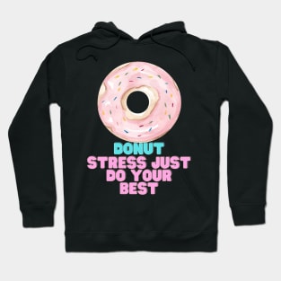 Donut stress just do your best Hoodie